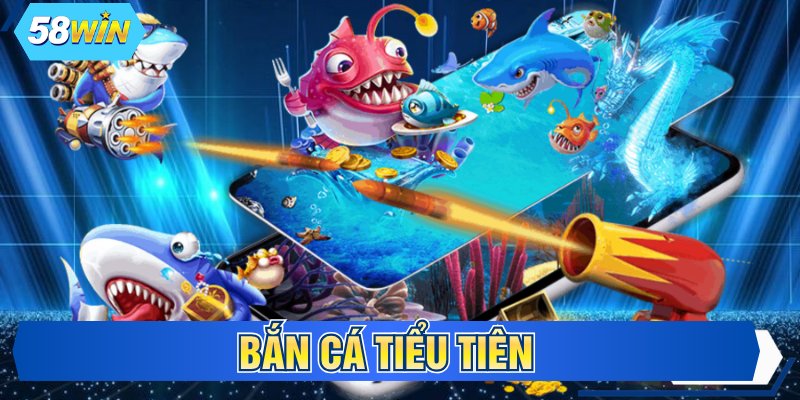 Bắn Cá Tiểu Tiên - Hệ Thống 7 Vũ Khí Săn Mồi Cực Tân Tiến
